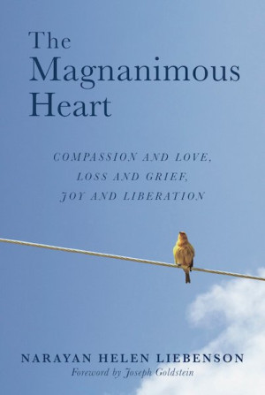 Magnanimous Heart: compassion and love, loss and grief, joy and liberation