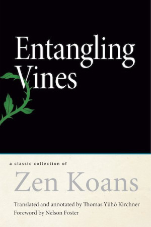Entangling Vines: a classic collection of zen koans