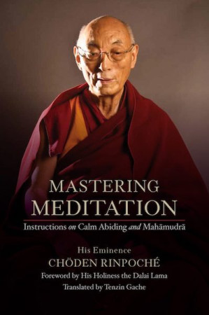 Mastering Meditation: instructions on calm abiding and mahamudra