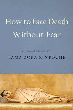 How to Face Death Without Fear: a handbook by Lama Zopa Rinpoche