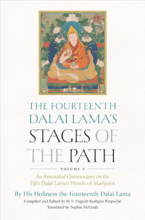Fourteenth Dalai Lama's Stages of the Path, Volume Two: an annotated commentary on the Fifth Dalai Lama’s Oral Transmission of Mañjuśrī