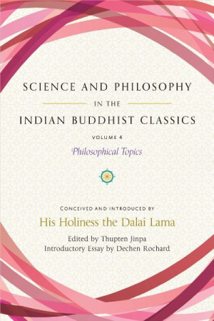 Science and Philosophy in the Indian Buddhist Classics, Vol. 4: philosophical topics