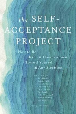 Self-Acceptance Project: how to be kind and compassionate toward yourself in any situation