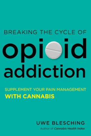 Breaking The Cycle Of Opioid Addiction: supplement your pain management with cannabis