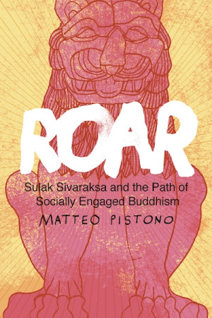 Roar: Sulak Sivaraksa and the Path of Socially Engaged Buddhism