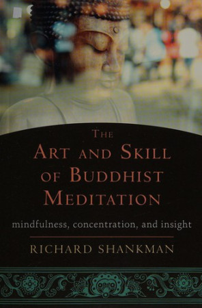 Art and Skill of Buddhist Meditation: mindfulness, concentration, and insight