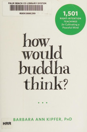 How Would Buddha Think?: 1,501 right-intention teachings for cultivating a peaceful mind