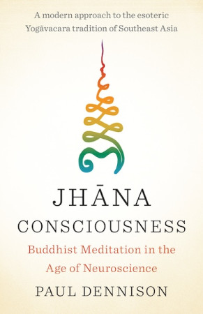 Jhana Consciousness: Buddhist meditation in the age of neuroscience