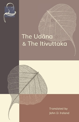 Udana & The Itivuttaka: inspired utterances of the Buddha & the Buddha's sayings