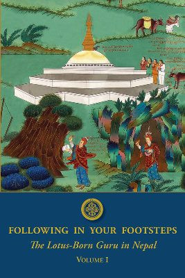 Following in Your Footsteps - volume 1: the Lotus-Born Guru in Nepal