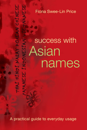 Success with Asian Names: A practical guide to everyday usage