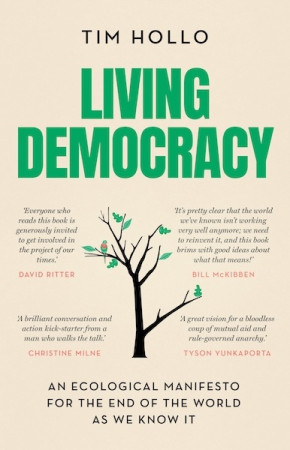 Living Democracy: an ecological manifesto for the end of the world as we know it