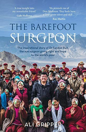 Barefoot Surgeon: the inspirational story of Dr Sanduk Ruit, the eye surgeon giving sight and hope to the world's poor