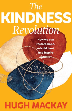 Kindness Revolution: how we can restore hope, rebuild trust and inspire optimism