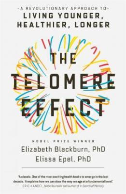 Telomere Effect: a revolutionary approach to living younger, healthier, longer