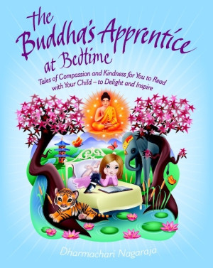 Buddha's Apprentice at Bedtime: tales of compassion and kindness for you to read with your child - to delight and inspire