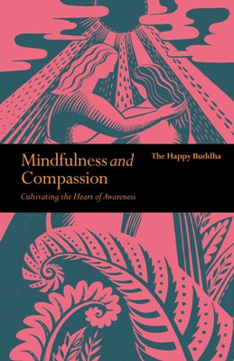 Mindfulness and Compassion: embracing life with loving kindness
