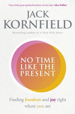 No Time Like the Present: finding freedom, love, and joy right where you are