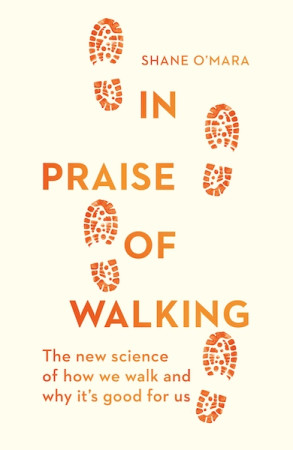 In Praise of Walking: the new science of how we walk and why it's good for us