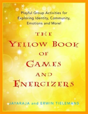 Yellow Book of Games and Energizers: playful group activities for exploring identity, community, emotions and more