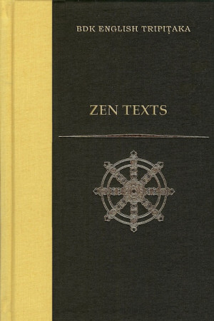 Zen Texts: Essentials of the Transmission of Mind; Treatise on Letting Zen Flourish to Protect the State; A  Universal Recommendation for True Zazen ; Advice on the Practice of Zazen