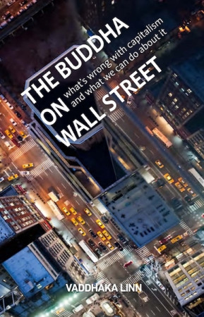 Buddha on Wall Street: whats wrong with capitalism and what we can do about it