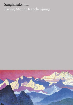 Facing Mount Kanchenjunga: the complete works of Sangharakshita volume 21