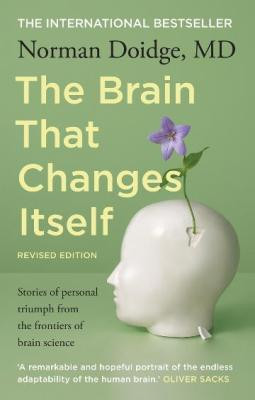 Brain that Changes Itself: stories of personal triumph from the frontiers of brain science