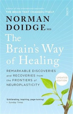 Brain's Way of Healing: remarkable discoveries and recoveries from the frontiers of neuroplasticity