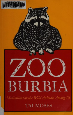 Zooburbia: meditations on the wild animals among us
