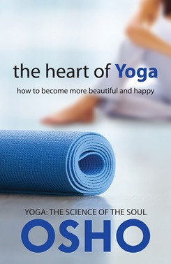 Heart of Yoga: how to become more beautiful and happy