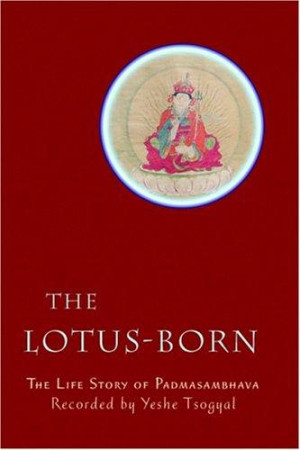 Lotus Born, The: the life story of Padmasambhava (recorded by Yeshe Tsogyal)