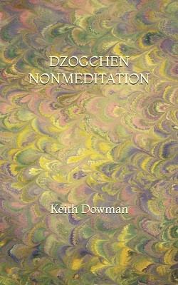 Dzogchen Nonmeditation (Dzogchen Teaching #1)
